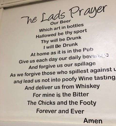 The wall to the right of the urinals has ‘The Lads Prayer’ emblazoned across it. Some interesting sentiments expressed, anyone for wine tasting?
